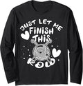 Just Let Me Finish This Row Funny Yarn Crochett Mother Day Long Sleeve Yarn Supply | Viral US Pick | Perfect for Craf...