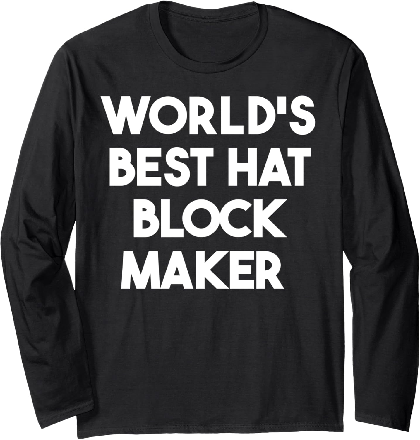 World's Best Hat Block Maker Long Sleeve Apparel | Premium Quality | Aesthetic Fit