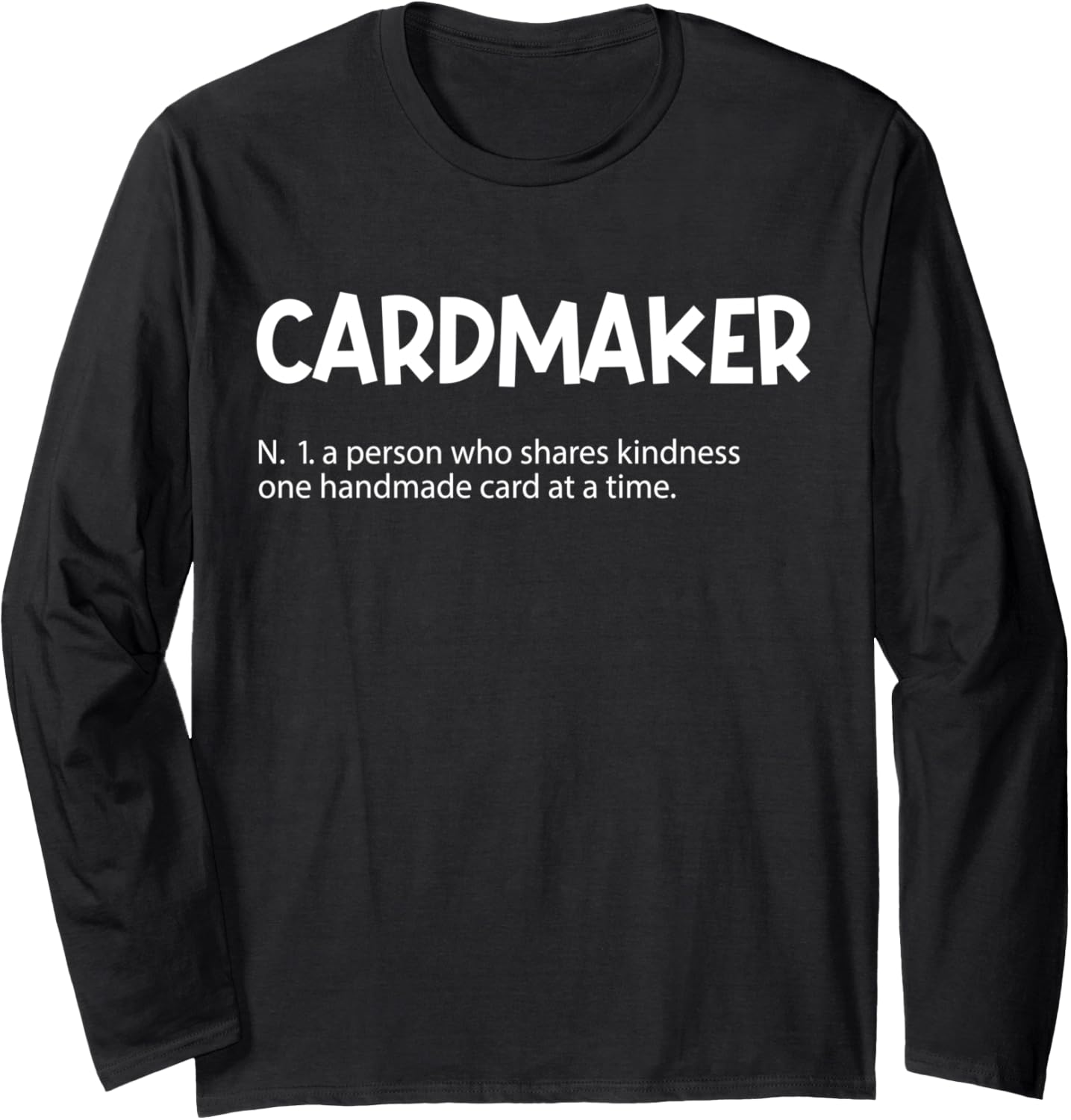 Cardmaking Meaning Cardmaking Crafter Scrapbook Card Maker Long Sleeve Apparel | Trending 2025 | Perfect Gift Idea