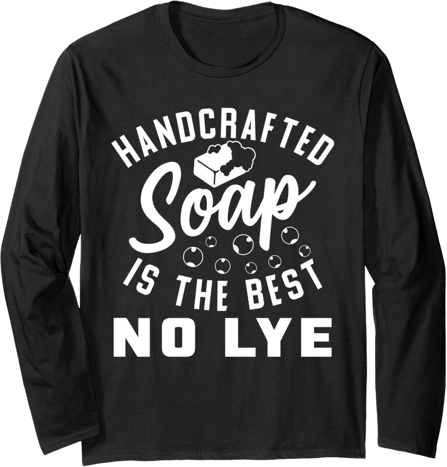Handcrafted Handmade Soap Design For Soap Makers Long Sleeve Apparel | Best Seller Pick | Aesthetic Fit