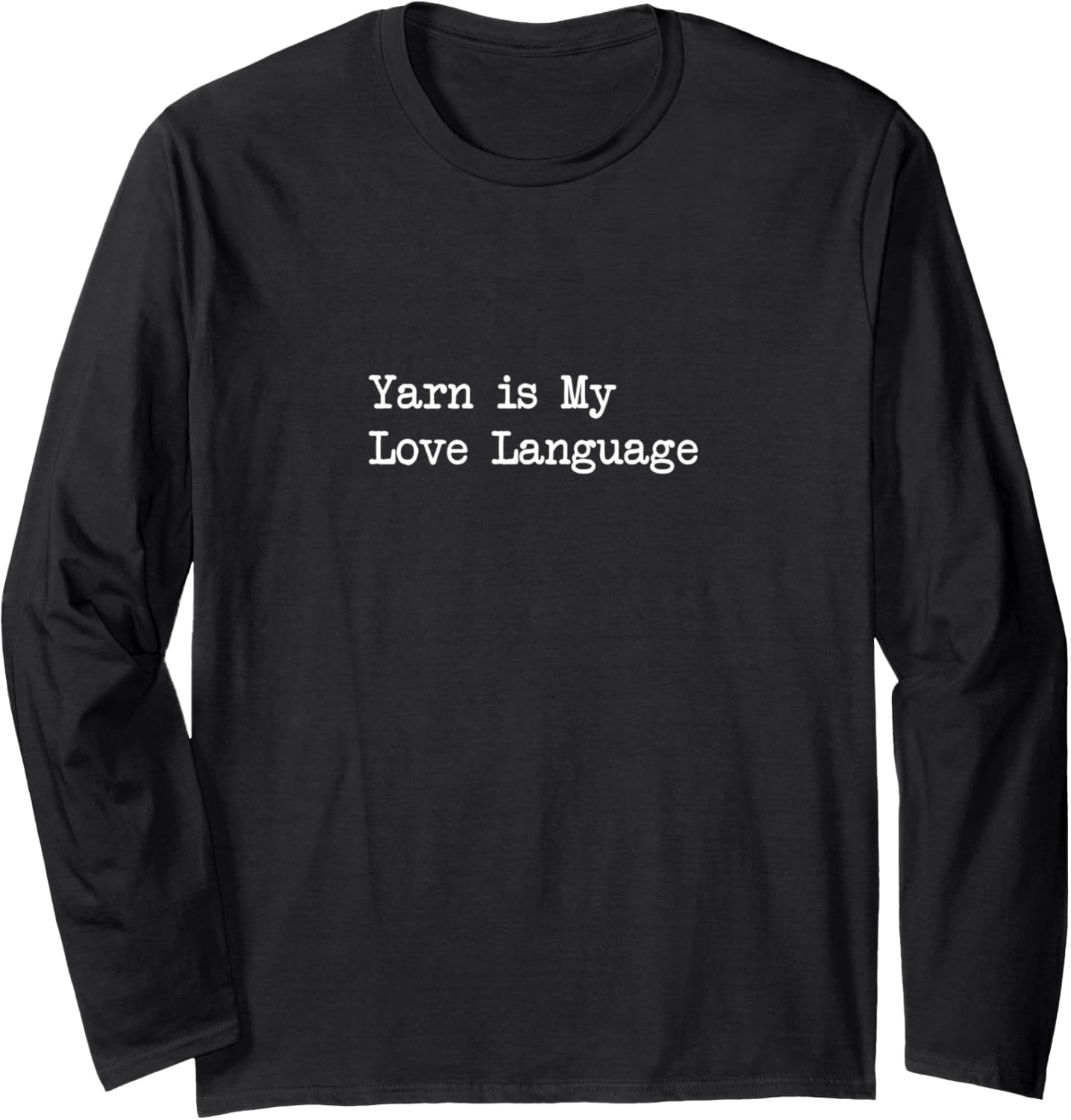 Yarn is My Love Language Funny Yarn Quotes Long Sleeve Yarn Supply | Viral US Pick | Customer Favorite