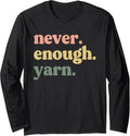 Funny Crocheting Mom Women Weaving Decor Never Enough Yarn Long Sleeve Yarn Supply | Trending 2025 | Perfect for Craf...