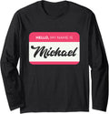 Hello, My Name Is Michael - Funny Michael Name Long Sleeve Apparel | Perfect Gift Idea
