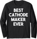 Best Cathode Maker Ever Long Sleeve Apparel | Premium Quality | Must-Have Style