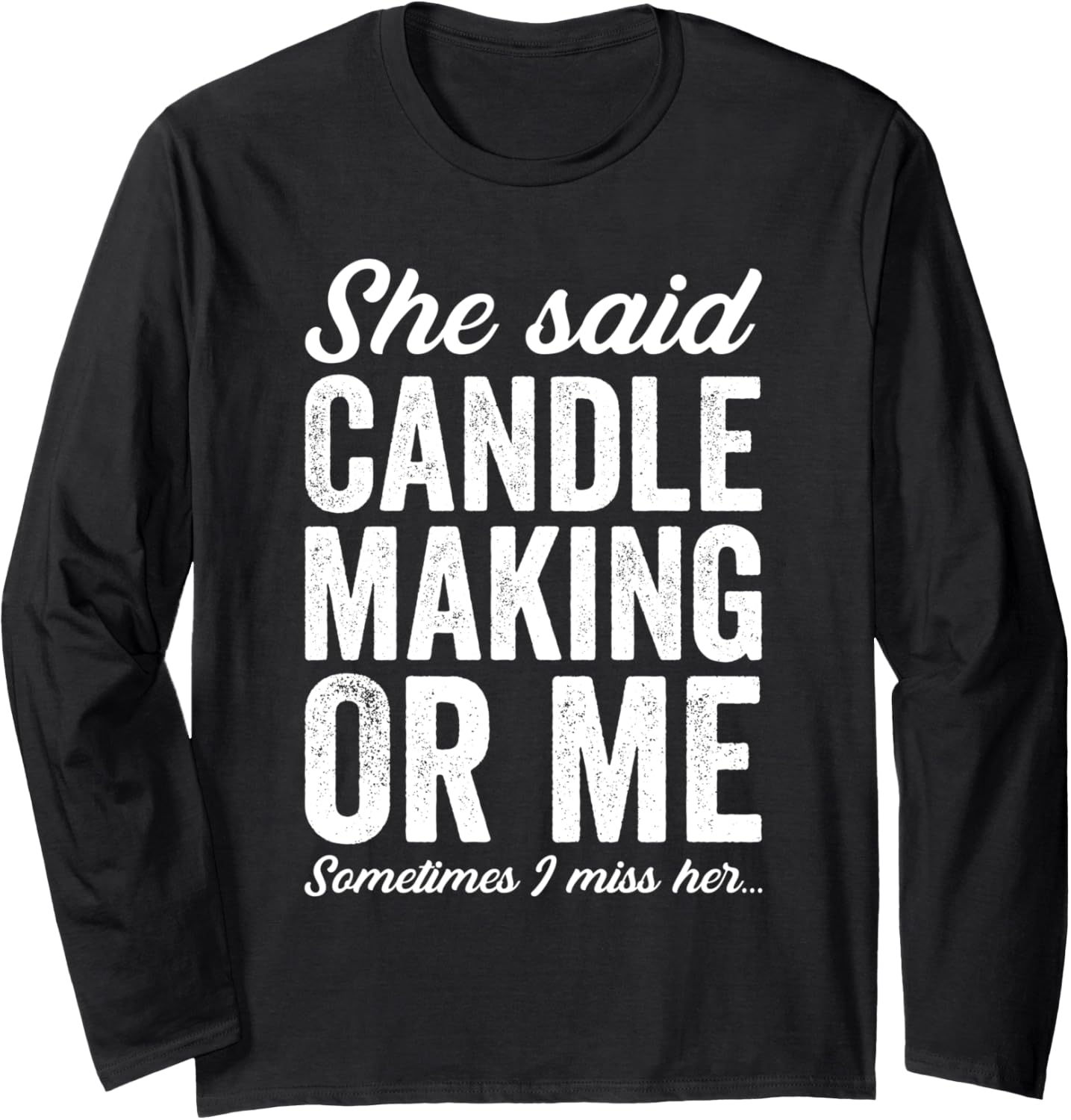 Funny Candle Making Candle Maker Love Candles Joke Long Sleeve Apparel | Premium Quality | Aesthetic Fit