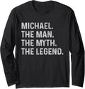 Michael The Man The Myth The Legend - Funny Gift for Michael Long Sleeve Apparel | Perfect Gift Idea