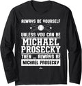 Always Be Yourself Michael Prosecky Prospect Baseball Fan Long Sleeve Apparel | Premium Quality