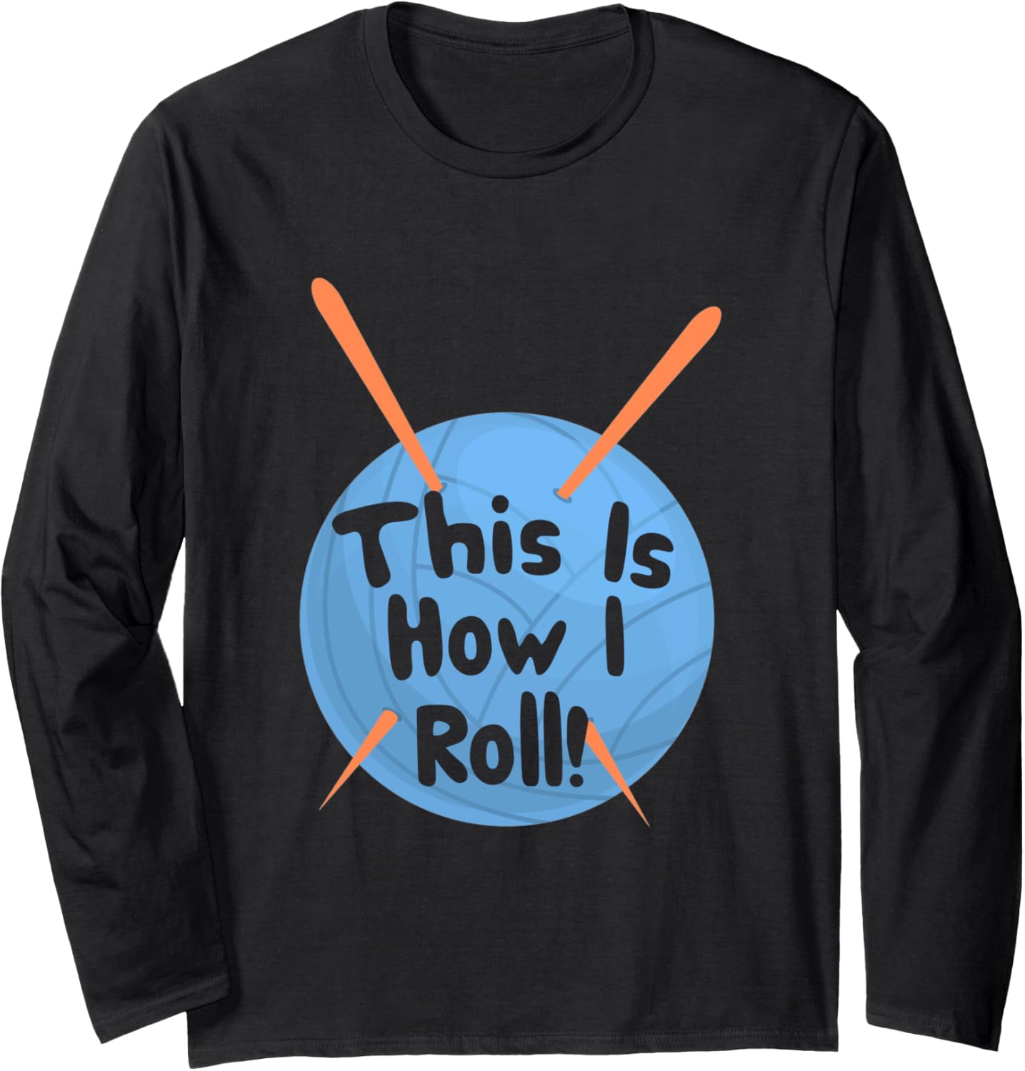 This Is How I Roll Funny Crochet Hook T-Shirt Yarn Long Sleeve T-Shirt | Trending 2025 | Perfect for Crafters