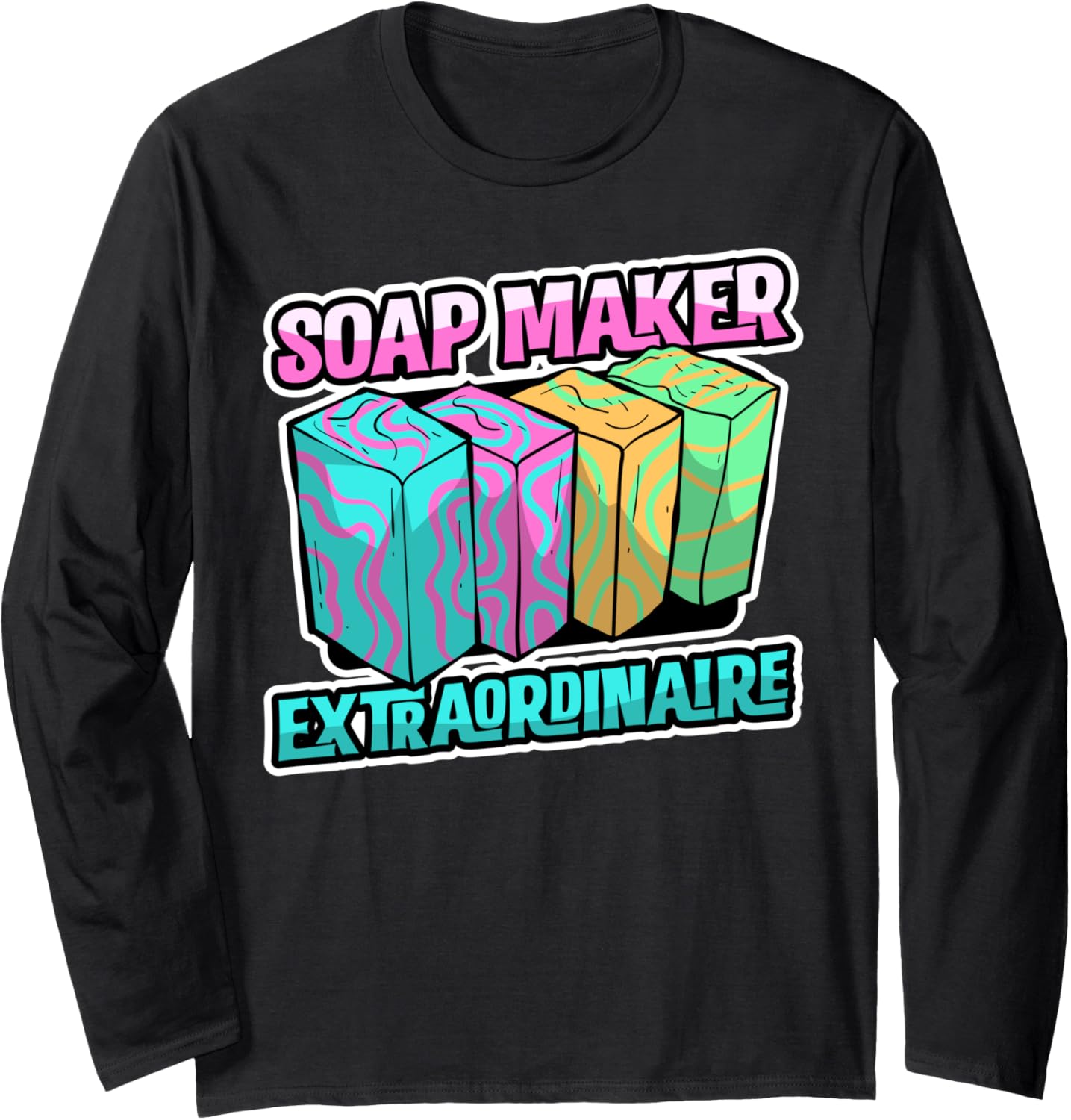 Soap Maker Extraordinaire Long Sleeve Apparel | Premium Quality | Perfect Gift Idea