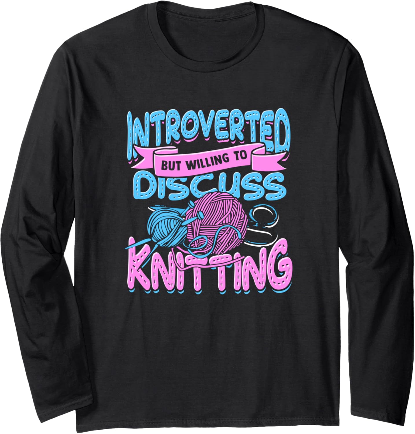 Introverted but willing to discuss knitting u2013 Yarn knitter Long Sleeve Yarn Supply | Top Rated | Customer Favorite