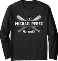 We Trust Michael Perez Prospect Baseball Fan Gear Long Sleeve Apparel | Premium Quality
