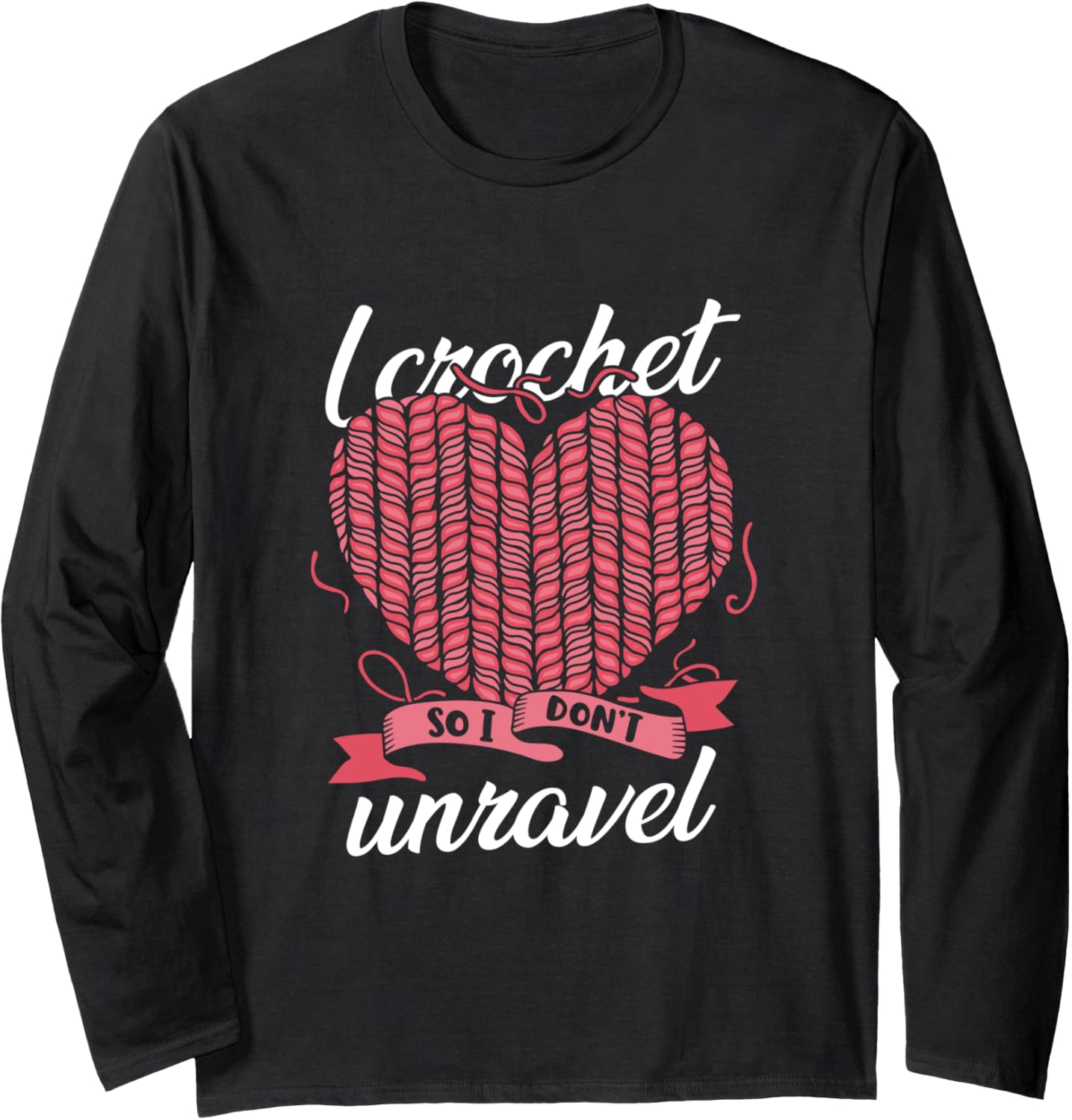 I Crochet So I Don't Unravel Weaving Yarn Long Sleeve Yarn Supply | Top Rated | Best Seller Choice