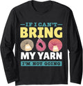 Yarn Collection IF I CAN'T BRING MY YARN Funny Yarn Hoarder Long Sleeve Yarn Supply | Trending 2025 | High CTR Title