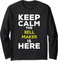 Keep Calm The Bell Maker Is Here Long Sleeve Apparel | Premium Quality | Aesthetic Fit
