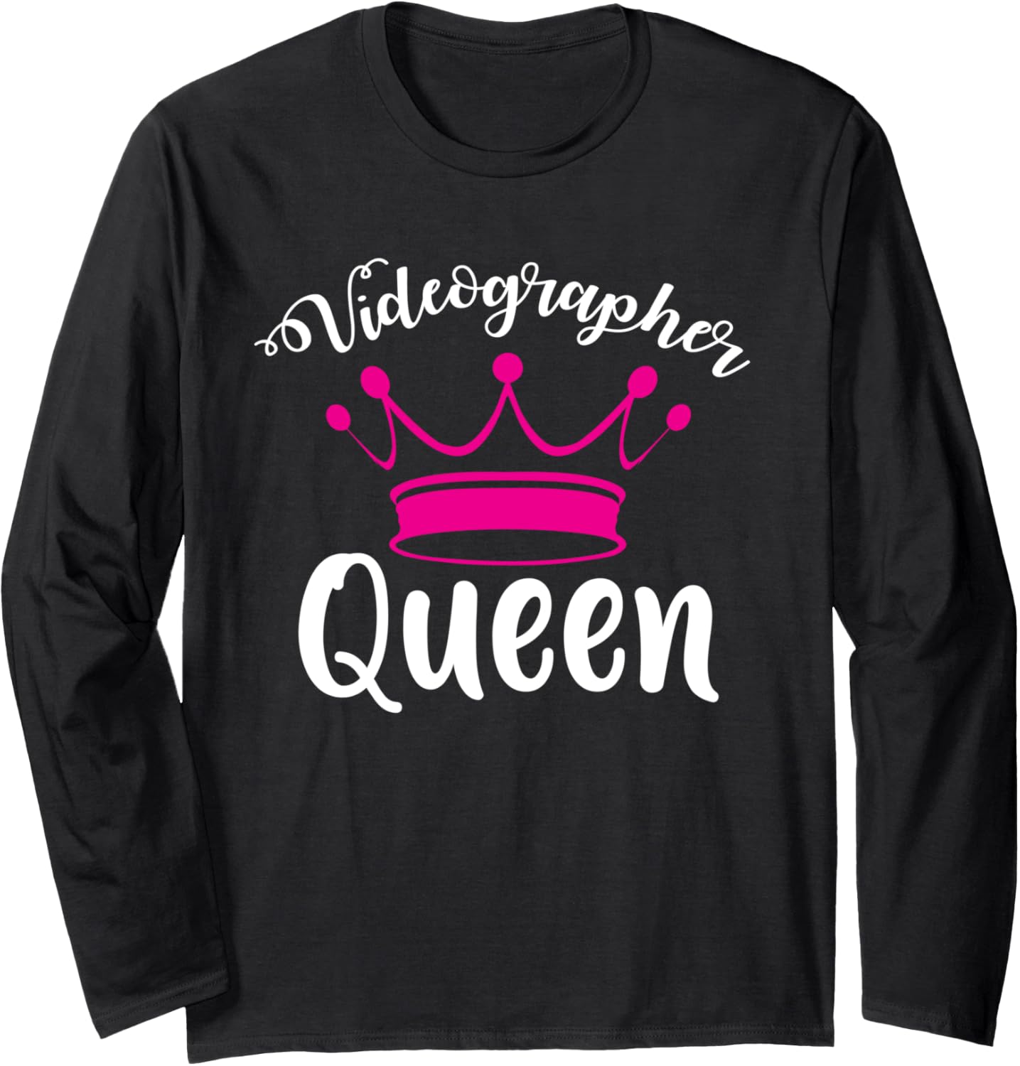 Videographer Queen Videography Filmmaker Long Sleeve Apparel | High Search Volume | Aesthetic Fit
