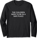 The children need to be in a safe place Long Sleeve T-Shirt | US Viral Pick | Aesthetic Casual Look