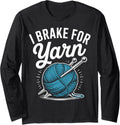 I Brake For Yarn Funny Knitting Yarn Lover Long Sleeve Yarn Supply | Premium Quality | Customer Favorite