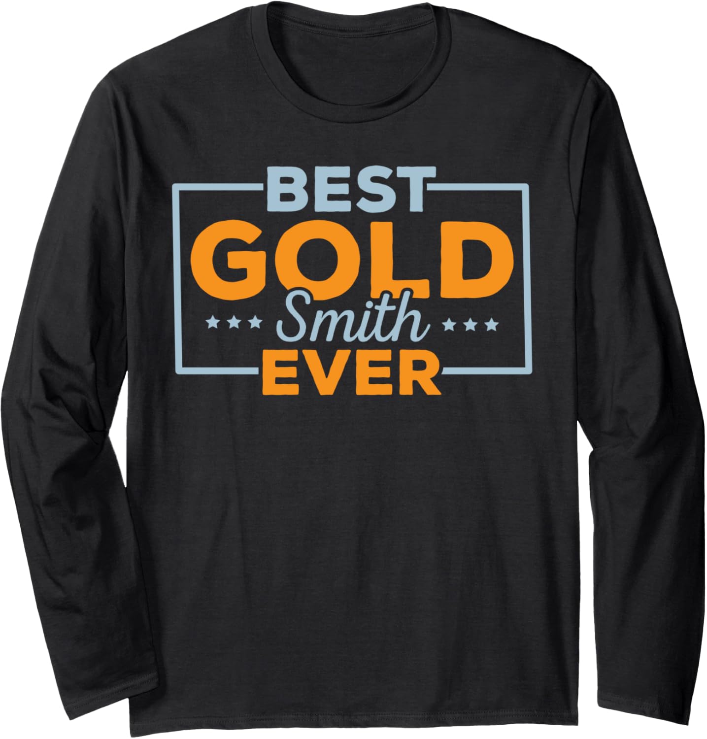 Best Goldsmith Ever Jeweler Jewelry Maker Goldsmithing Long Sleeve Apparel | Trending 2025 | Perfect Gift Idea