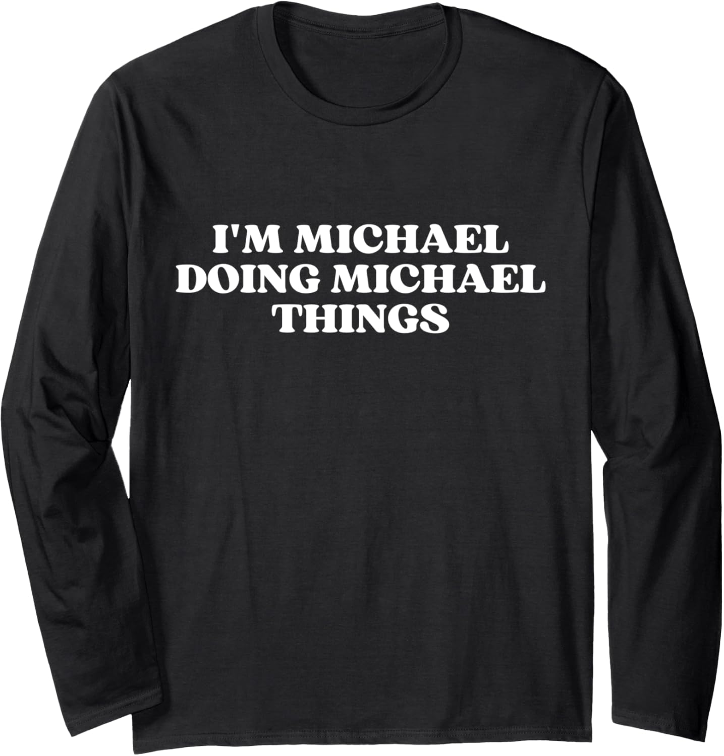 I'm Michael Doing Michael Things Funny Michael Christmas Long Sleeve Apparel | Viral Streetwear Style