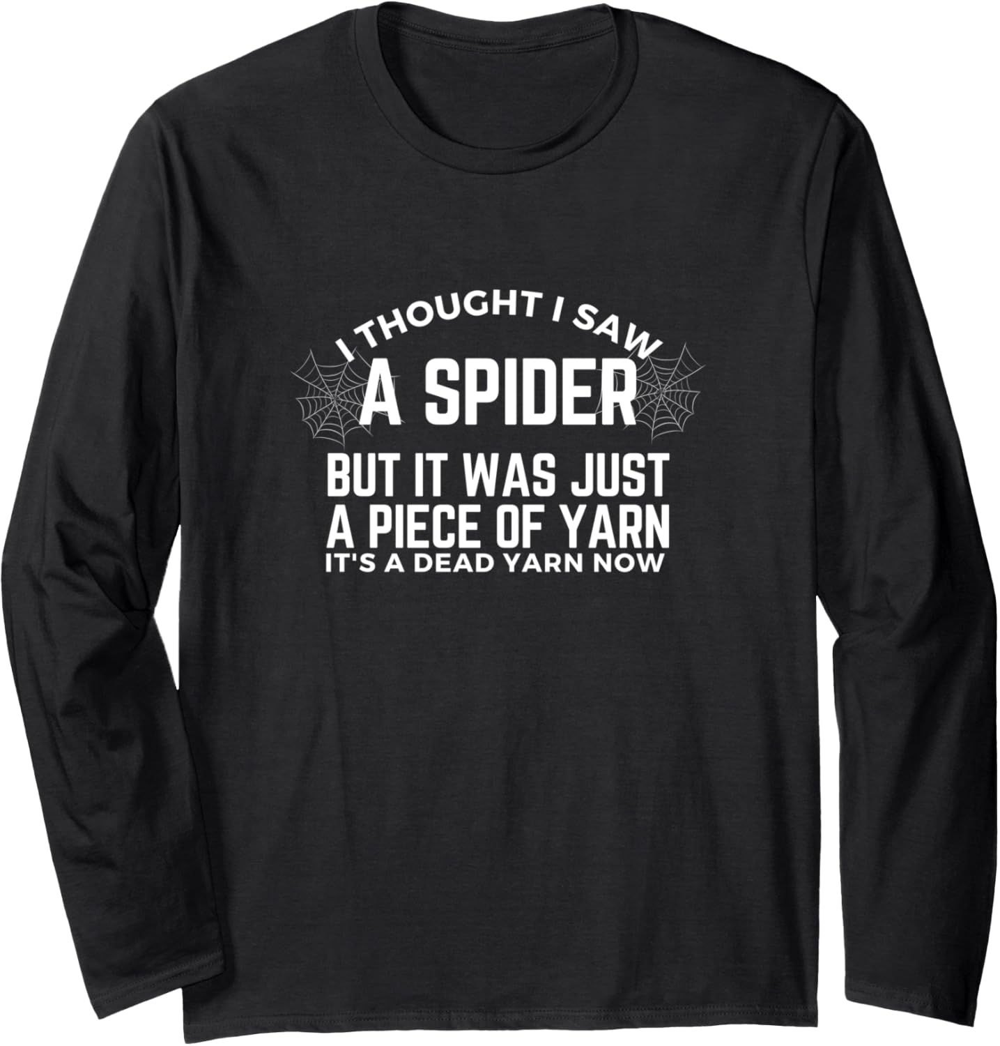 I Thought I Saw a Spider But it Was Just a Piece of Yarn Men Long Sleeve Yarn Supply | Top Rated | Customer Favorite