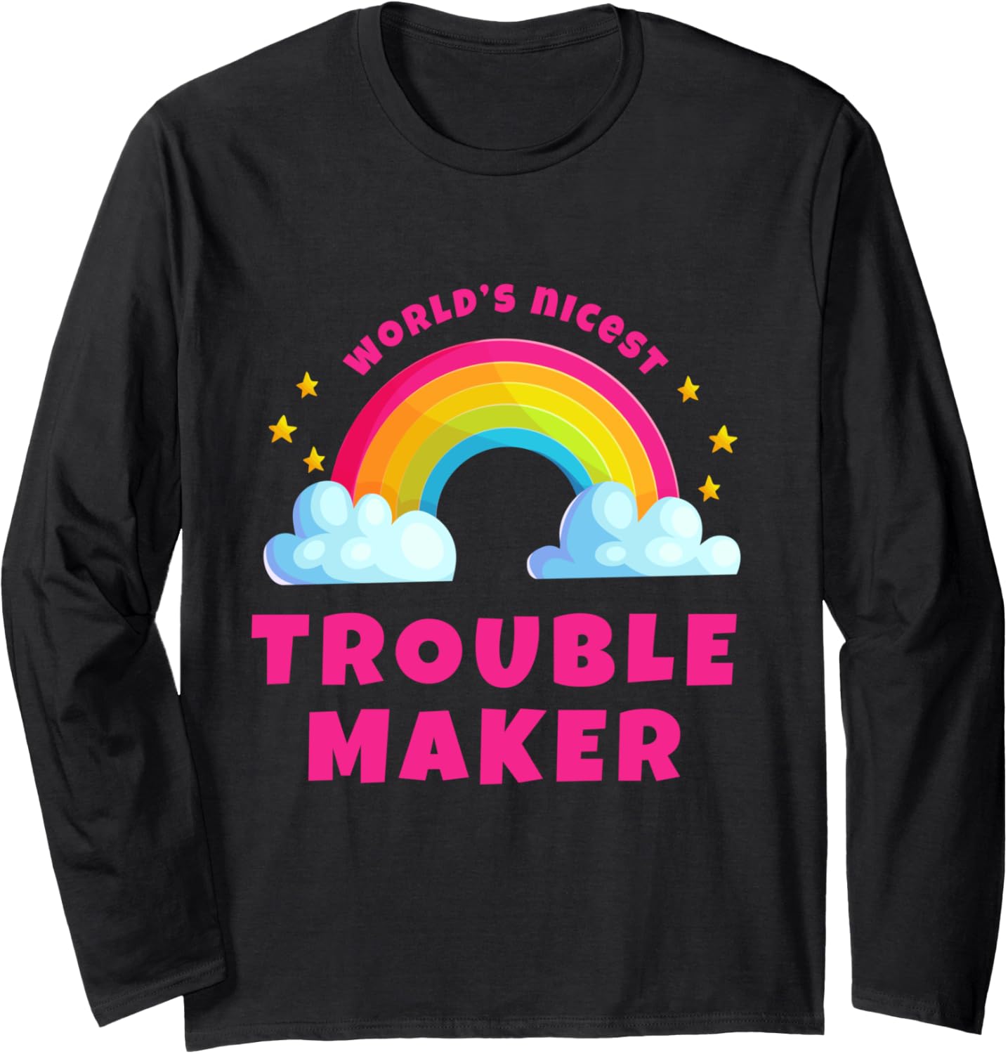 World's Nicest Trouble Maker Rainbow Trouble Maker Long Sleeve Apparel | High Search Volume | Comfort Daily Wear