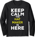 Keep Calm The Hat Maker Is Here Long Sleeve Apparel | High Search Volume | Aesthetic Fit