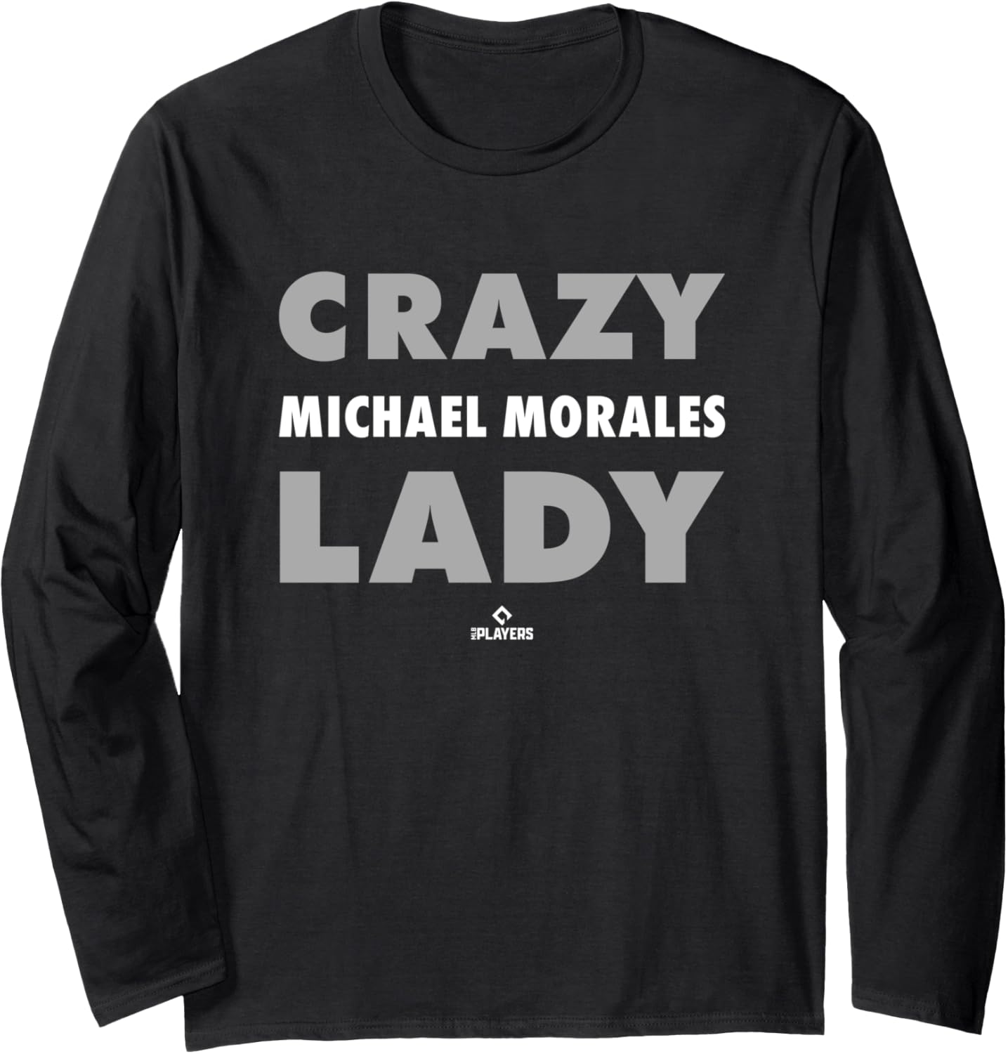 Crazy Lady for Michael Morales Prospect Baseball Fan Gear Long Sleeve Apparel | Premium Quality