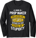 Prop Maker Idea Funny Sarcasm Joke Prop Maker Long Sleeve Apparel | Best Seller Pick | Comfort Daily Wear