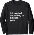introverted but willing to discuss yarn Long Sleeve Yarn Supply | High Search Volume | Customer Favorite