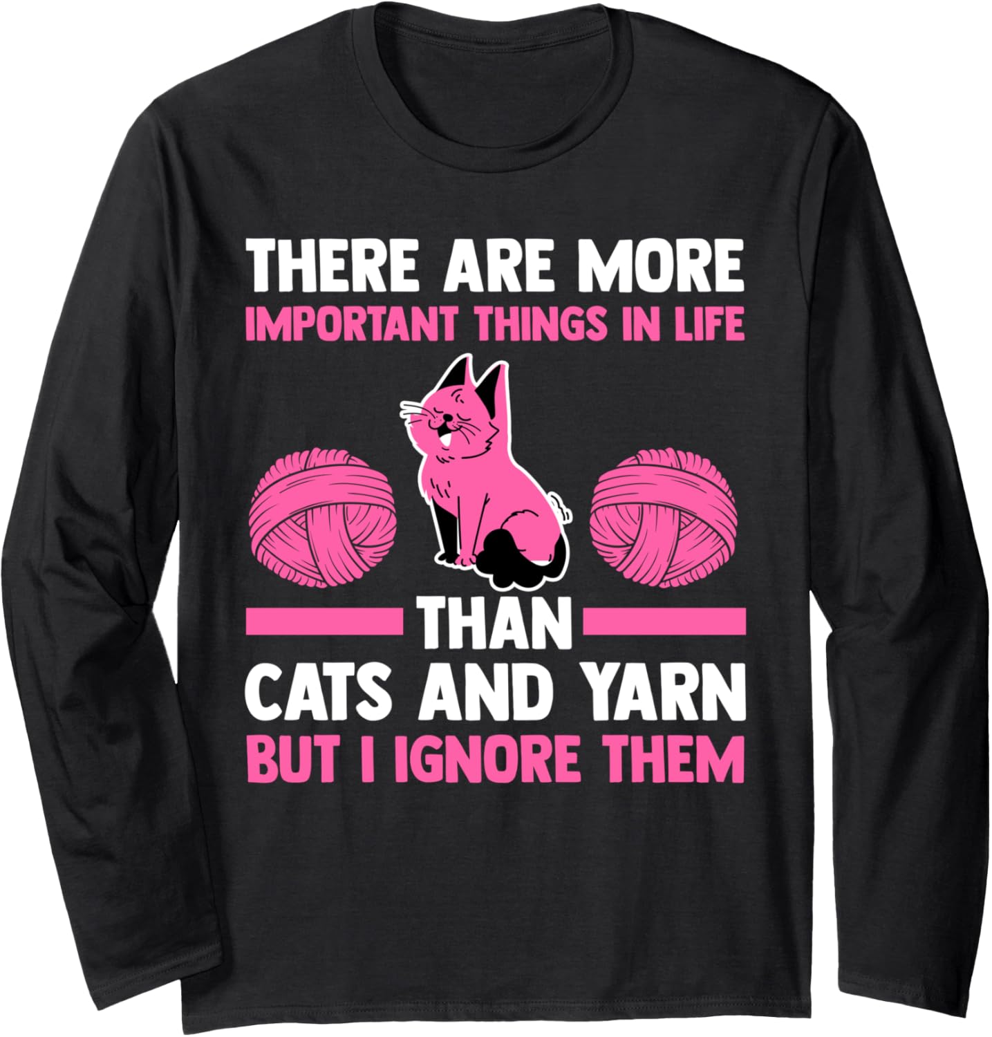 there are important things in life than cats and yarn cat Long Sleeve Yarn Supply | High Search Volume | Best Seller ...
