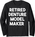 Retired Denture Model Maker Long Sleeve Apparel | Premium Quality | Perfect Gift Idea