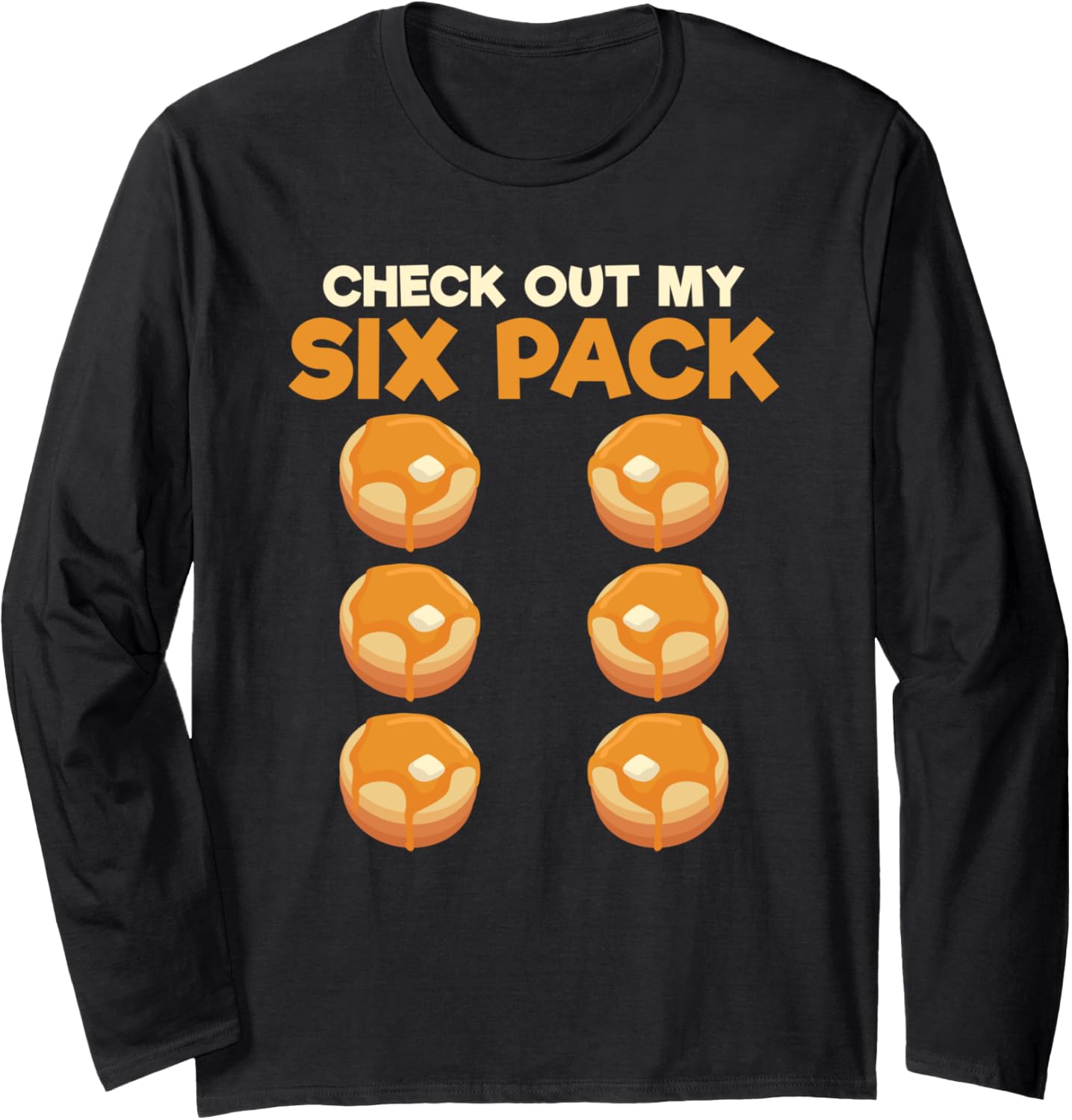 Check Out My Sixpack Pancake Maker National Pancake Day Long Sleeve Apparel | Premium Quality | Must-Have Style