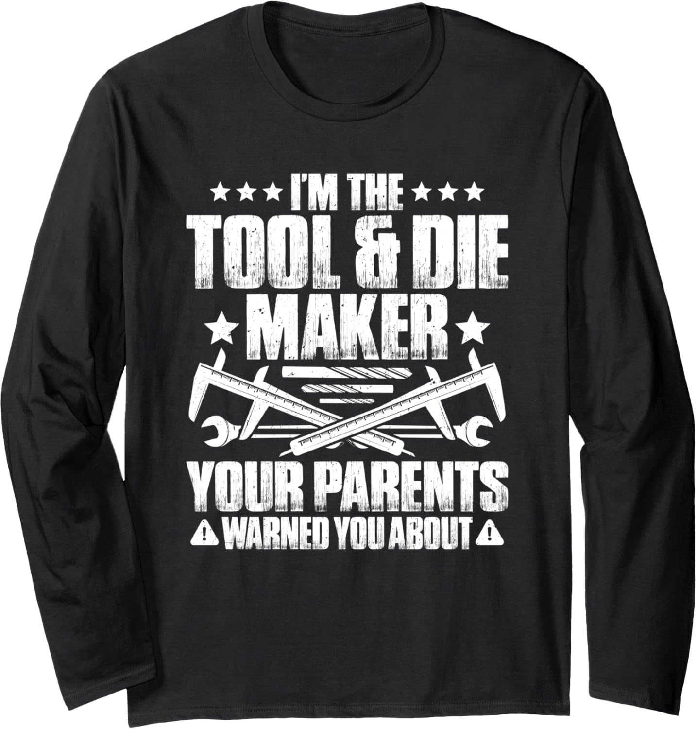 Toolmaker Your Parents Warned You About Tool And Die Maker Long Sleeve Apparel | High Search Volume | Perfect Gift Idea