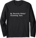 My Favorite Hobby Collecting Yarn Funny Quotes Long Sleeve Yarn Supply | Premium Quality | Perfect for Crafters