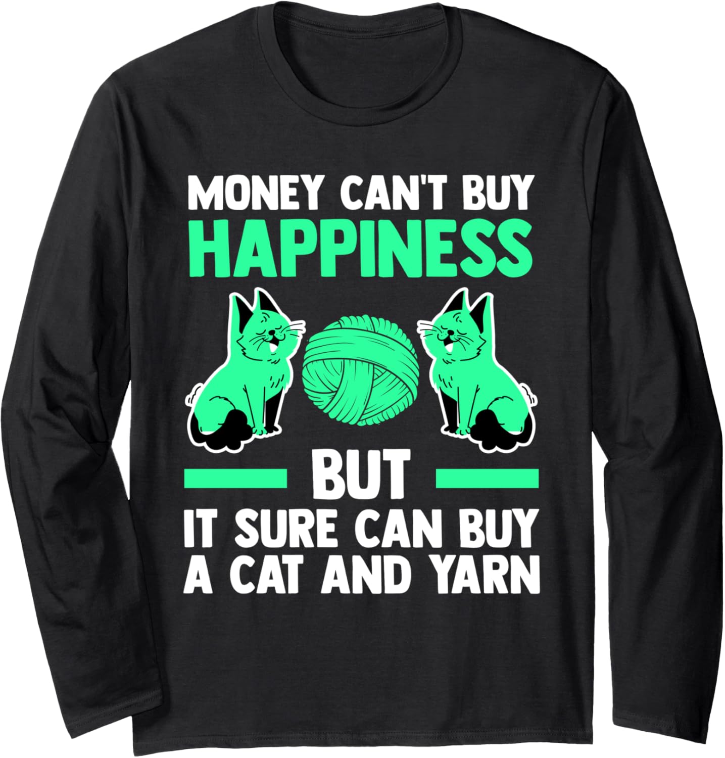 money can't buy happiness can buy a cat and yarn cat Long Sleeve Yarn Supply | Viral US Pick | Perfect for Crafters