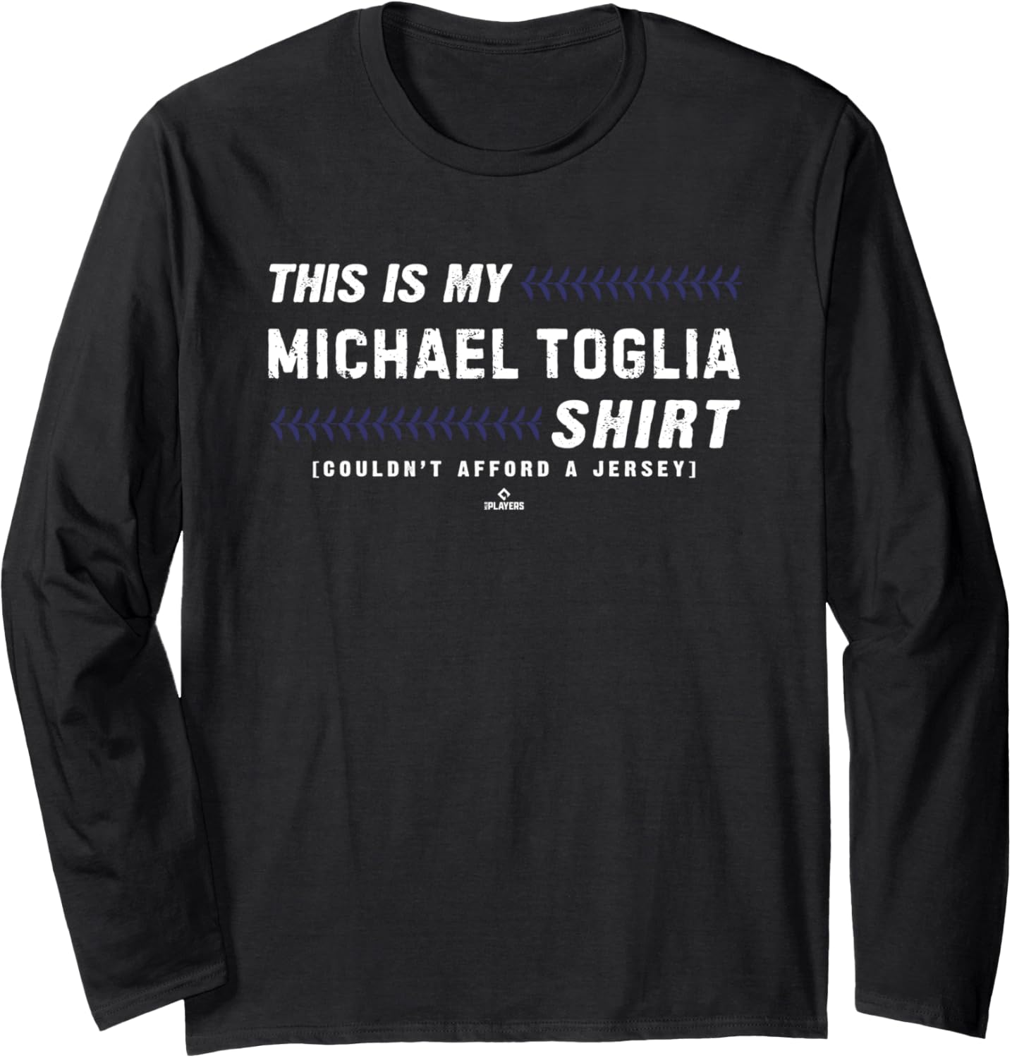 This Is My Shirt for Michael Toglia Colorado Baseball MLBPA Long Sleeve T-Shirt | Viral Streetwear Style