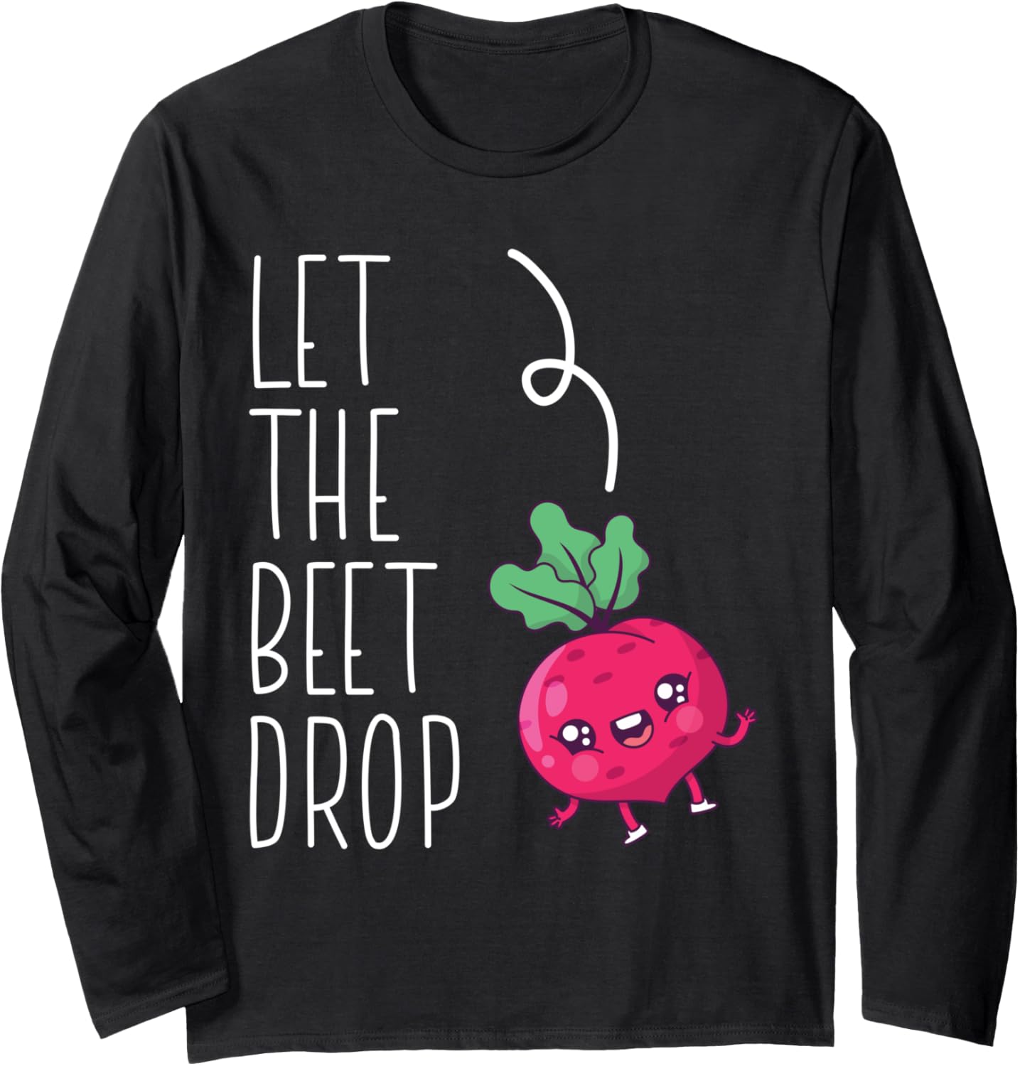 Let The Beetroot Drop Funny Beet Maker Juice Lover Summer Long Sleeve Apparel | Trending 2025 | Perfect Gift Idea