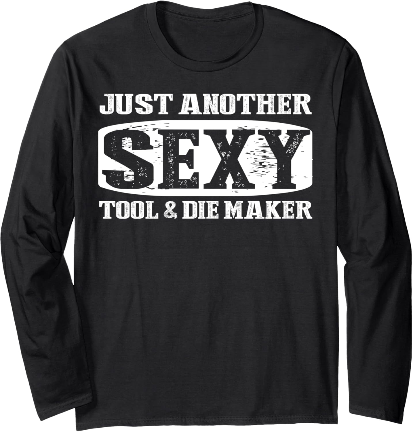 Tool And Die Maker Apparel - Great Funny Makers Design Long Sleeve Apparel | Premium Quality | Aesthetic Fit