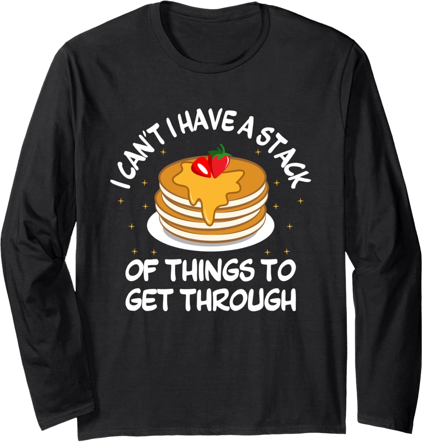 I Can't I Have - Amateur Pancake Makers Flapjack Fanatic Long Sleeve Apparel | Best Seller Pick | Must-Have Style