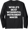 World's Most Wonderful Instrument Maker Long Sleeve Apparel | Premium Quality | Perfect Gift Idea
