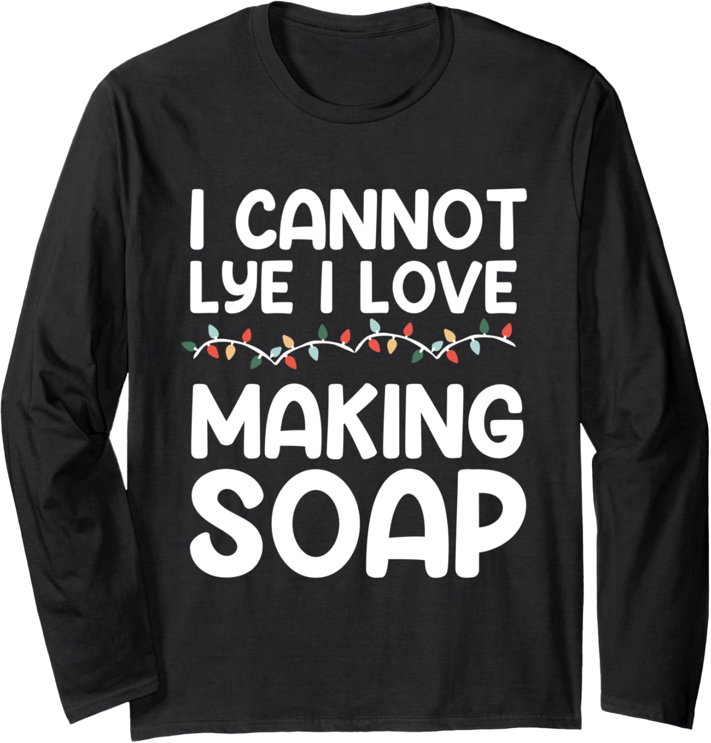 Soapmaking DIY Crafty Soap Making Craft Soapmaker Soap Maker Long Sleeve Apparel | Trending 2025 | Aesthetic Fit