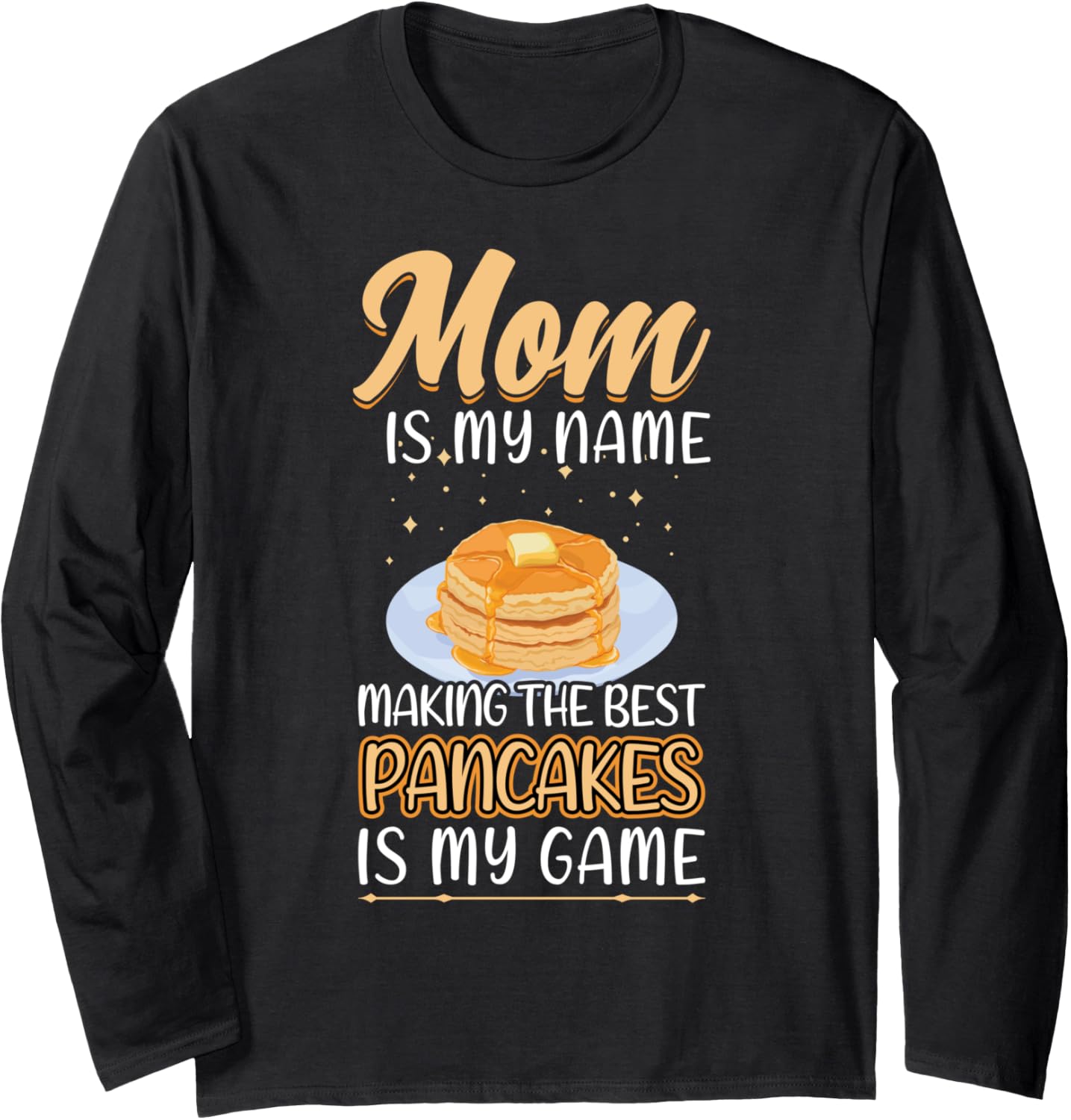 Mom Makes The Best Pancakes - Pancake Maker Long Sleeve Apparel | US Viral Style | Perfect Gift Idea