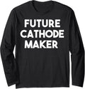 Future Cathode Maker Long Sleeve Apparel | Premium Quality | Perfect Gift Idea