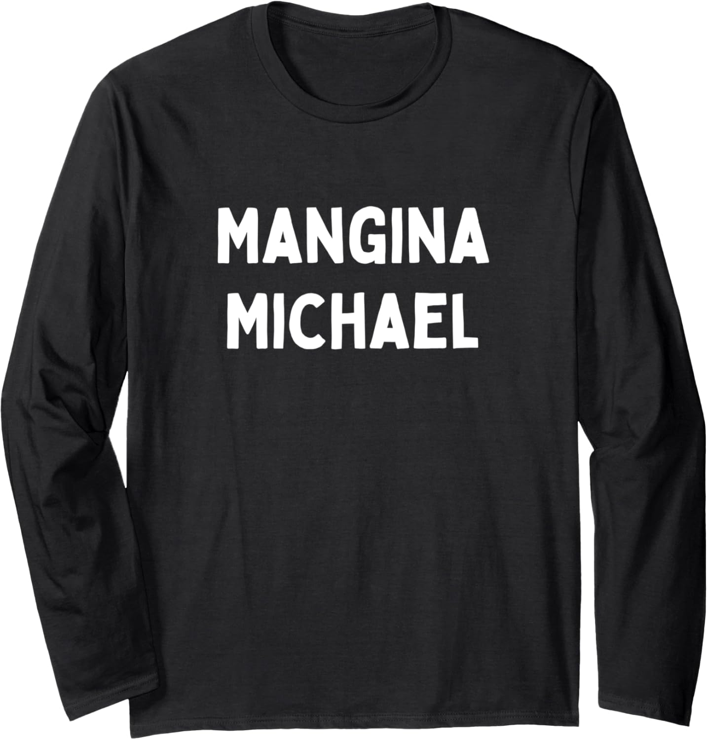 Fun Graphic-Mangina Michael Long Sleeve Apparel | Everyday Casual Wear