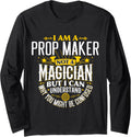 Prop Maker Idea Funny Not A Magician - Prop Maker Long Sleeve Apparel | Premium Quality | Perfect Gift Idea