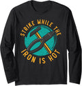 Strike While The Iron Is Hot Jewelry Maker Goldsmith Long Sleeve Apparel | Trending 2025 | Perfect Gift Idea