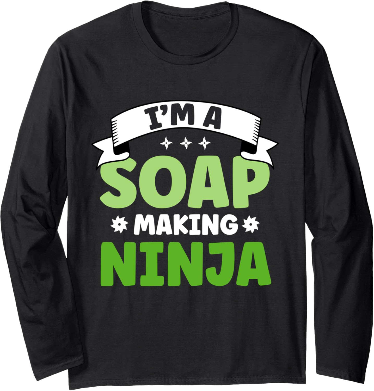 I m A Soap Maker Soapmaking Long Sleeve Apparel | Premium Quality | Comfort Daily Wear