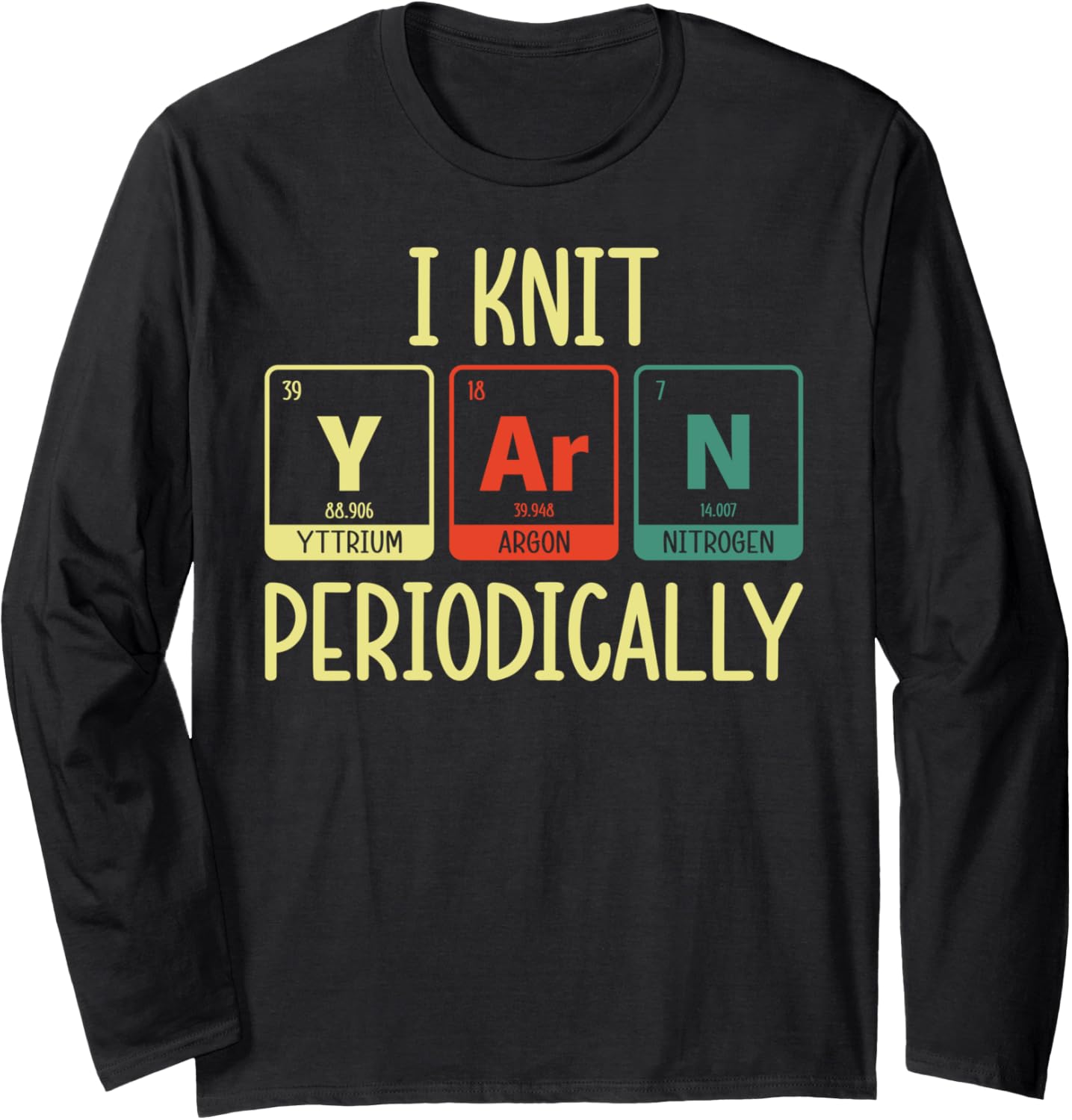 I Knit Yarn Periodically Knitting Funny Yarn Lover Knitters Long Sleeve Yarn Supply | High Search Volume | Best Selle...