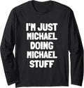 I'm Just Michael Doing Michael Stuff Funny Men Boys Michael Long Sleeve Apparel | Trending 2025