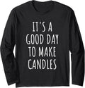It's A Good Day To Make Candles Candle Making Maker Lover Long Sleeve Apparel | Trending 2025 | Perfect Gift Idea